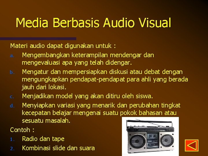 Media Berbasis Audio Visual Materi audio dapat digunakan untuk : a. Mengembangkan keterampilan mendengar