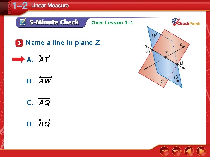 Over Lesson 1– 1 Name a line in plane Z. A. AT B. AW