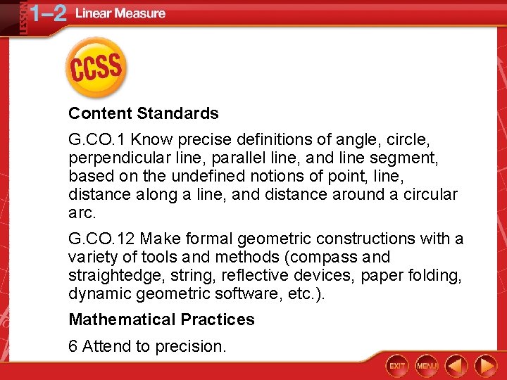 Content Standards G. CO. 1 Know precise definitions of angle, circle, perpendicular line, parallel