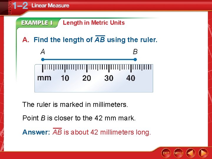 Length in Metric Units A. Find the length of AB using the ruler. The