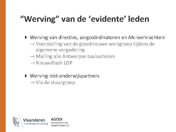“Werving” van de ‘evidente’ leden Werving van directies, zorgcoördinatoren en AN-leerkrachten: Voorstelling van de
