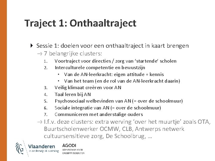 Traject 1: Onthaaltraject Sessie 1: doelen voor een onthaaltraject in kaart brengen 7 belangrijke