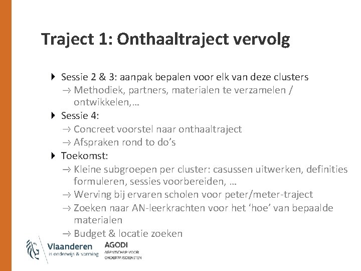 Traject 1: Onthaaltraject vervolg Sessie 2 & 3: aanpak bepalen voor elk van deze