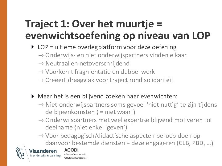Traject 1: Over het muurtje = evenwichtsoefening op niveau van LOP = ultieme overlegplatform