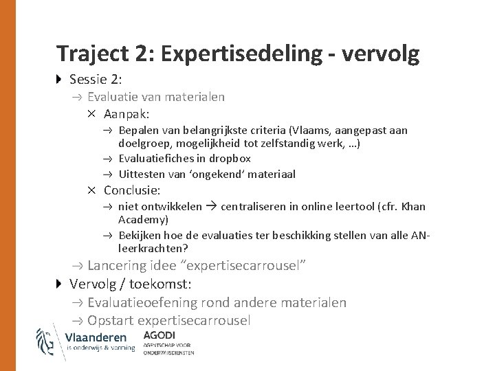 Traject 2: Expertisedeling - vervolg Sessie 2: Evaluatie van materialen Aanpak: Bepalen van belangrijkste