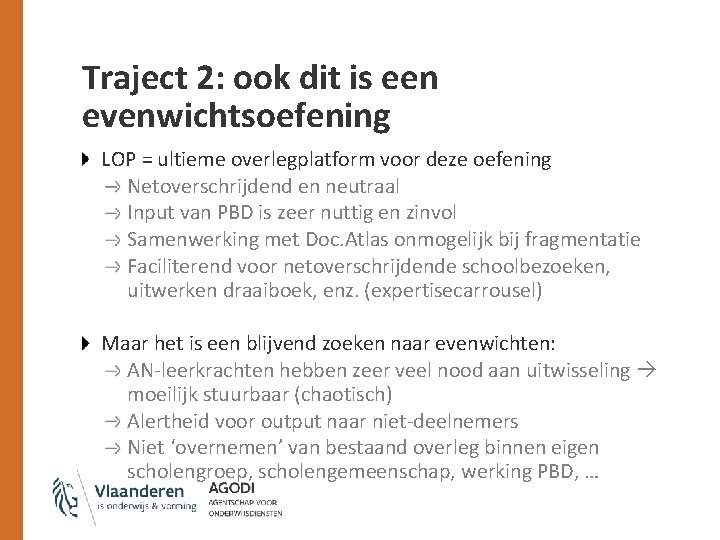 Traject 2: ook dit is een evenwichtsoefening LOP = ultieme overlegplatform voor deze oefening