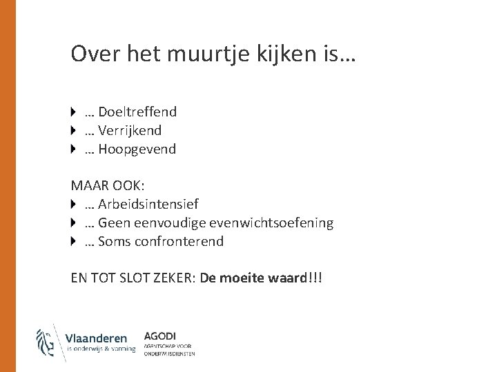 Over het muurtje kijken is… … Doeltreffend … Verrijkend … Hoopgevend MAAR OOK: …