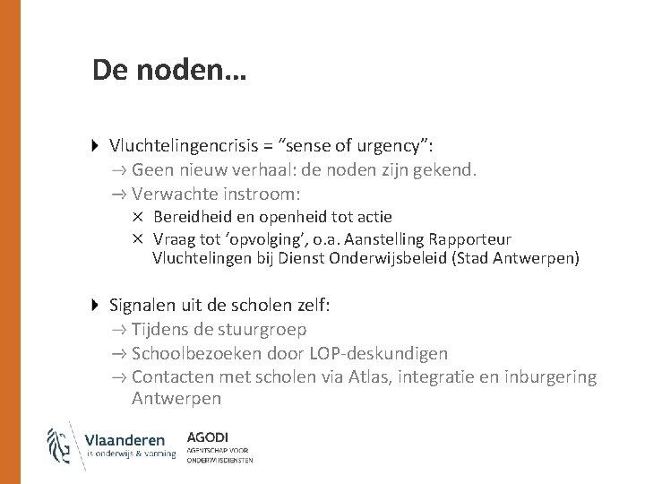 De noden… Vluchtelingencrisis = “sense of urgency”: Geen nieuw verhaal: de noden zijn gekend.