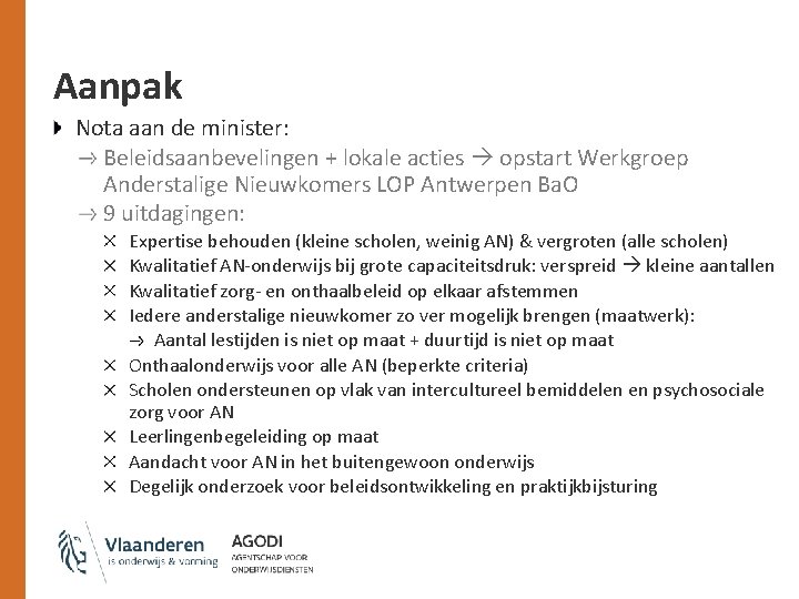 Aanpak Nota aan de minister: Beleidsaanbevelingen + lokale acties opstart Werkgroep Anderstalige Nieuwkomers LOP