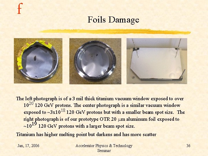 f Foils Damage The left photograph is of a 3 mil thick titanium vacuum