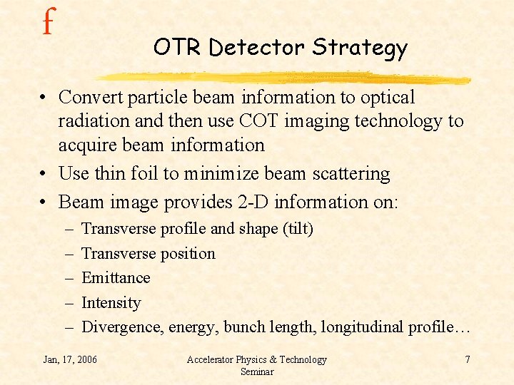f OTR Detector Strategy • Convert particle beam information to optical radiation and then