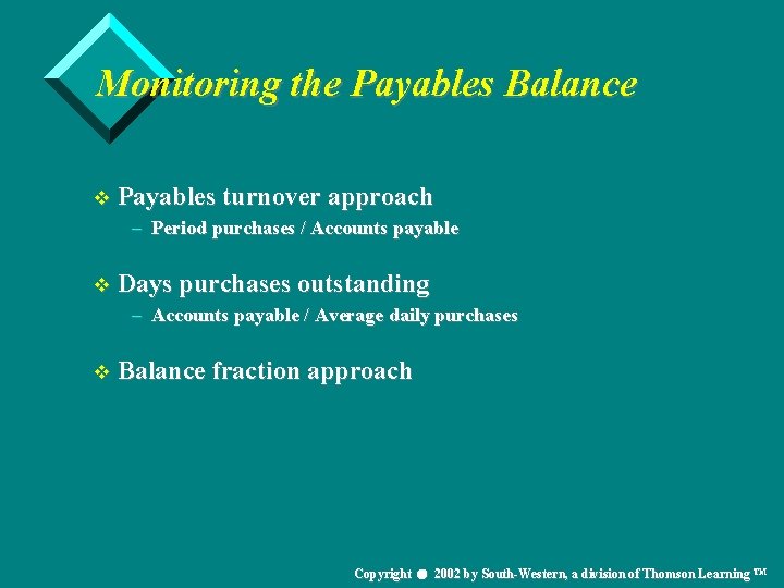 Monitoring the Payables Balance v Payables turnover approach – Period purchases / Accounts payable