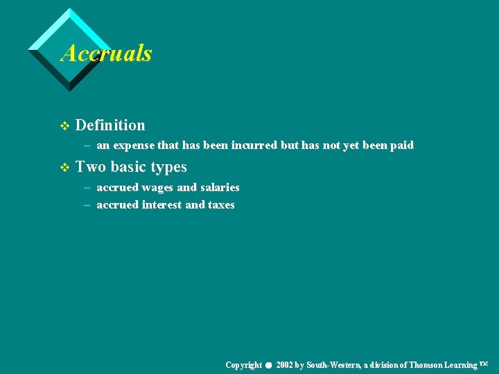 Accruals v Definition – an expense that has been incurred but has not yet