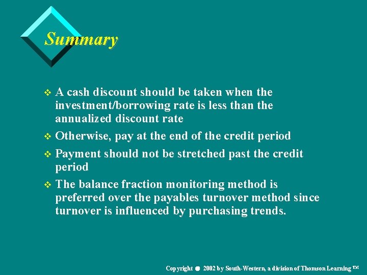 Summary v A cash discount should be taken when the investment/borrowing rate is less