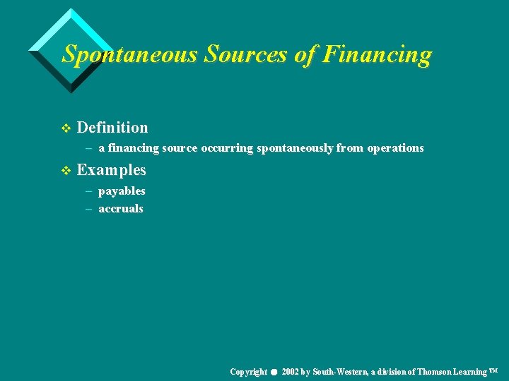 Spontaneous Sources of Financing v Definition – a financing source occurring spontaneously from operations