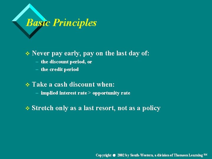 Basic Principles v Never pay early, pay on the last day of: – the