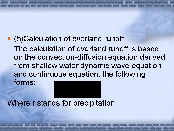 § (5)Calculation of overland runoff The calculation of overland runoff is based on the
