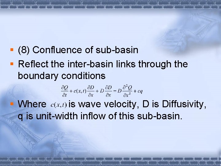 § (8) Confluence of sub-basin § Reflect the inter-basin links through the boundary conditions