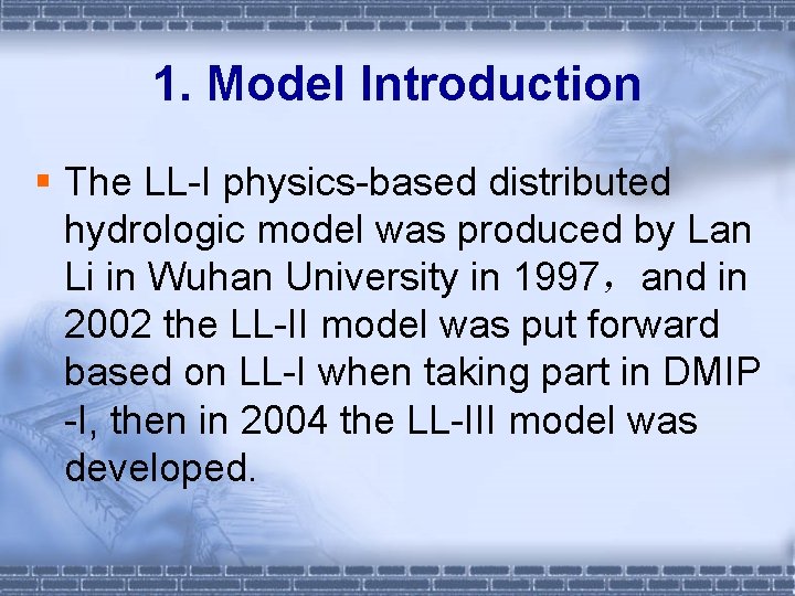 1. Model Introduction § The LL-I physics-based distributed hydrologic model was produced by Lan
