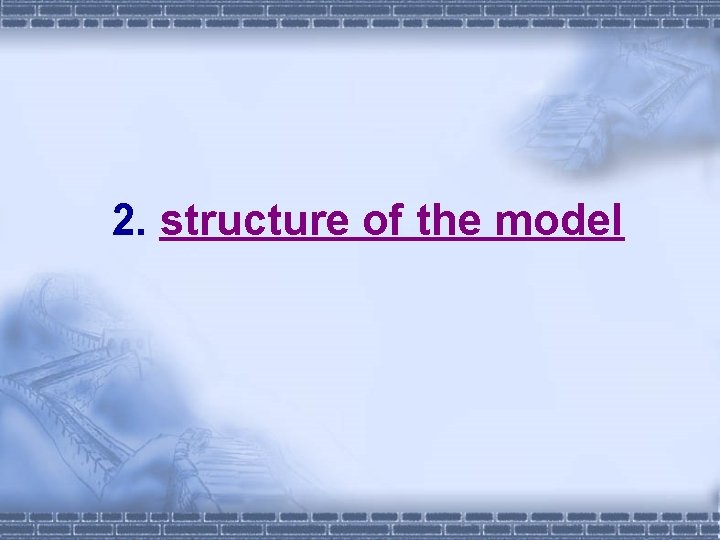 2. structure of the model 