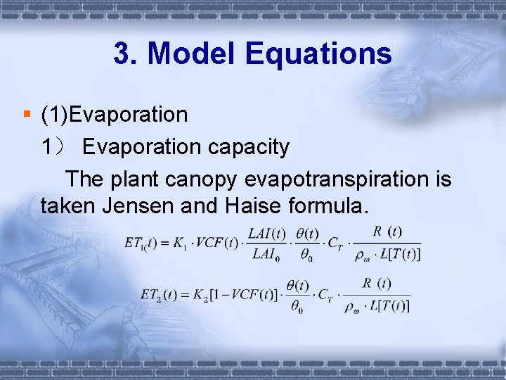 3. Model Equations § (1)Evaporation 1） Evaporation capacity The plant canopy evapotranspiration is taken