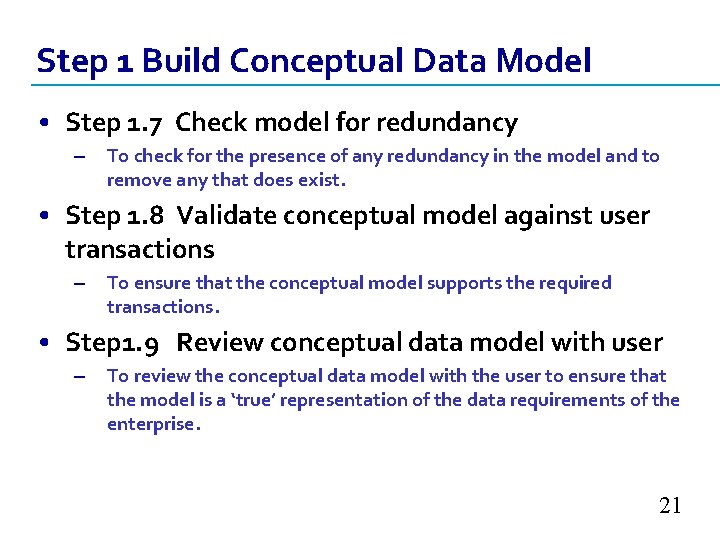 Step 1 Build Conceptual Data Model • Step 1. 7 Check model for redundancy