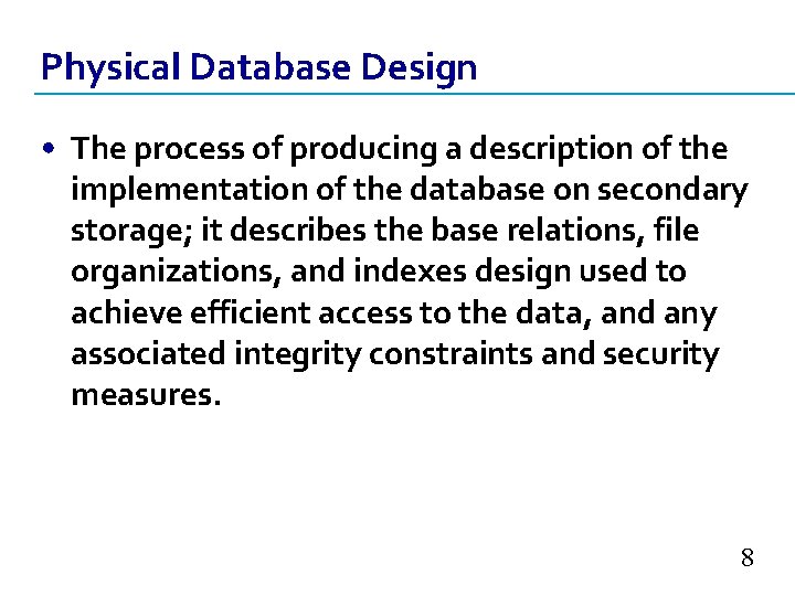 Physical Database Design • The process of producing a description of the implementation of