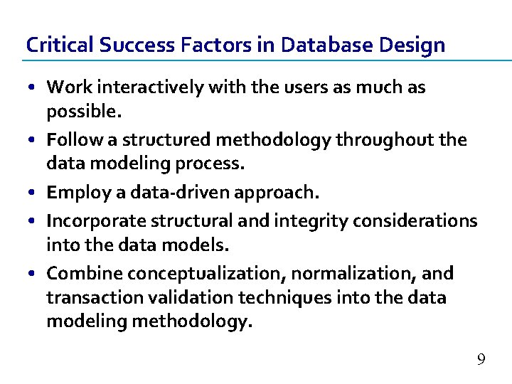 Critical Success Factors in Database Design • Work interactively with the users as much