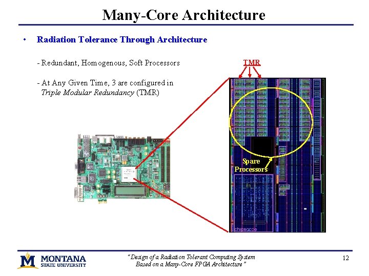 Many-Core Architecture • Radiation Tolerance Through Architecture - Redundant, Homogenous, Soft Processors TMR -