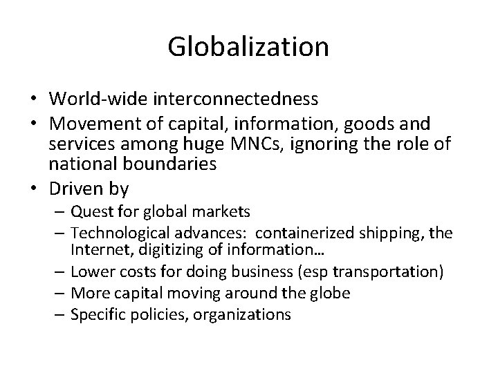 Globalization • World-wide interconnectedness • Movement of capital, information, goods and services among huge