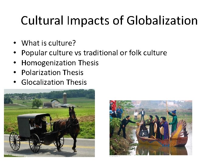 Cultural Impacts of Globalization • • • What is culture? Popular culture vs traditional