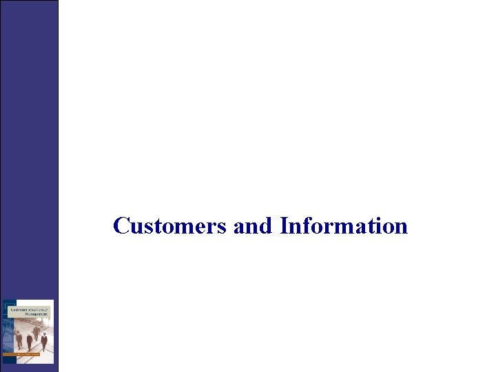 Customers and Information 