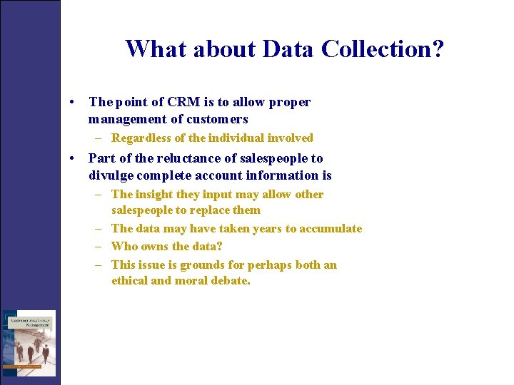 What about Data Collection? • The point of CRM is to allow proper management