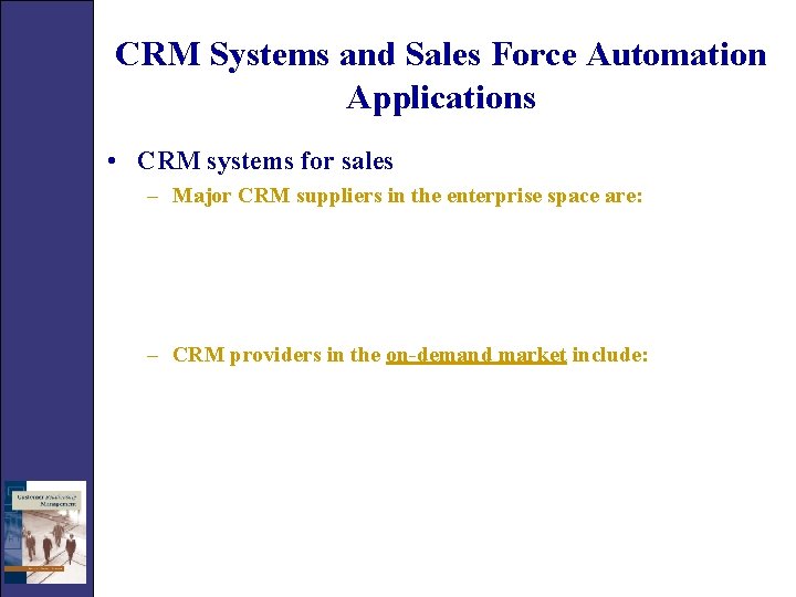 CRM Systems and Sales Force Automation Applications • CRM systems for sales – Major