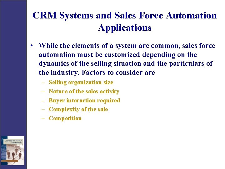 CRM Systems and Sales Force Automation Applications • While the elements of a system