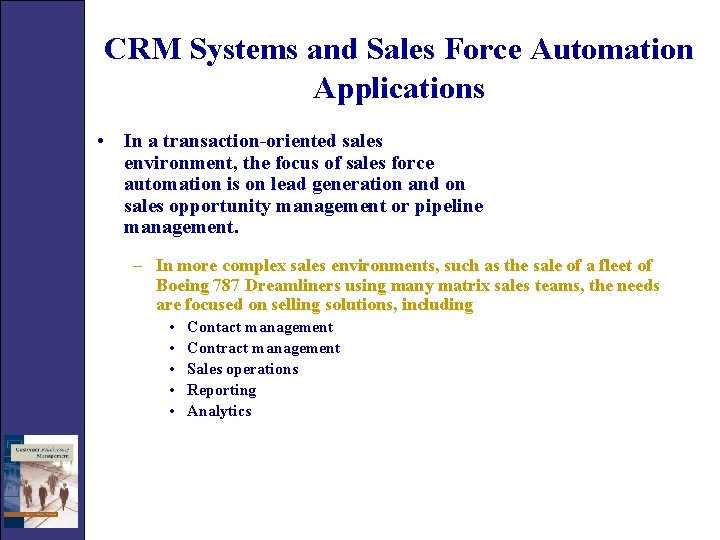 CRM Systems and Sales Force Automation Applications • In a transaction-oriented sales environment, the