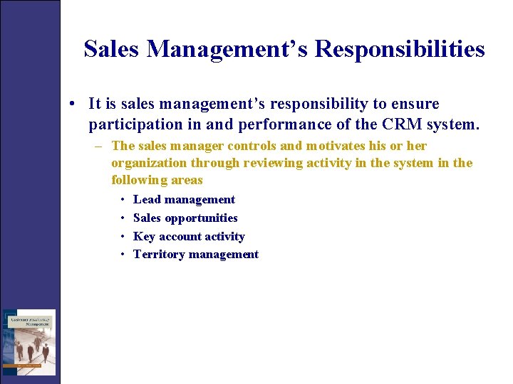 Sales Management’s Responsibilities • It is sales management’s responsibility to ensure participation in and
