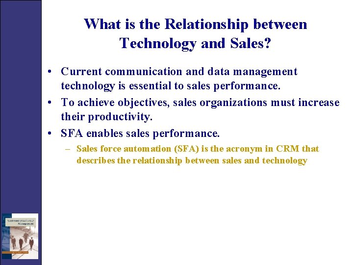 What is the Relationship between Technology and Sales? • Current communication and data management