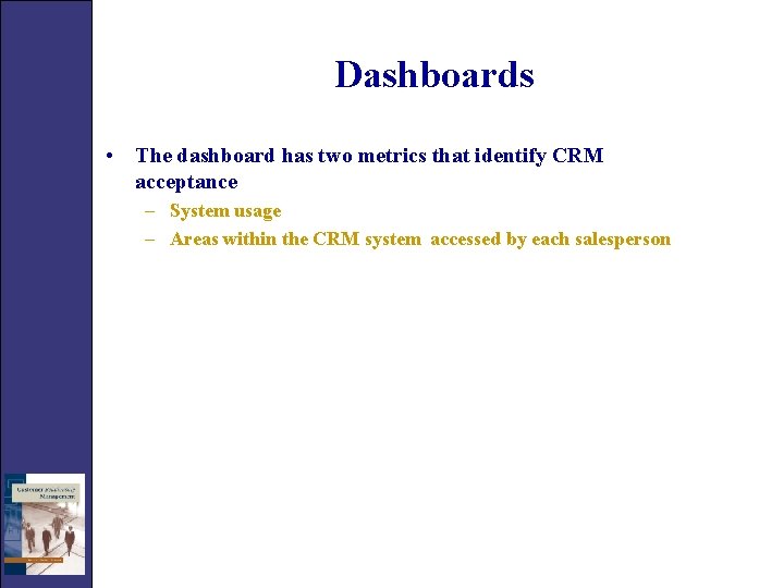 Dashboards • The dashboard has two metrics that identify CRM acceptance – System usage