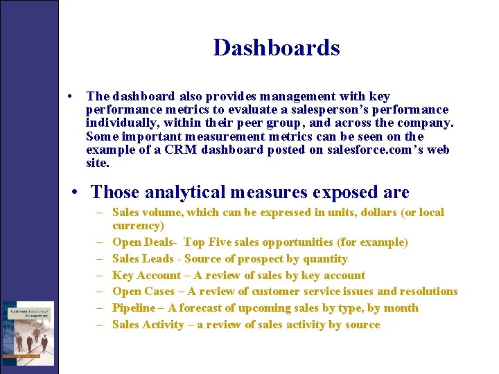 Dashboards • The dashboard also provides management with key performance metrics to evaluate a