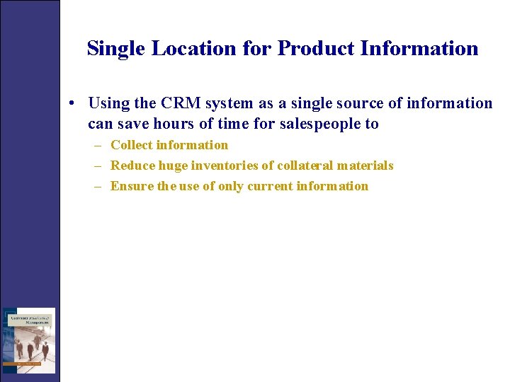 Single Location for Product Information • Using the CRM system as a single source