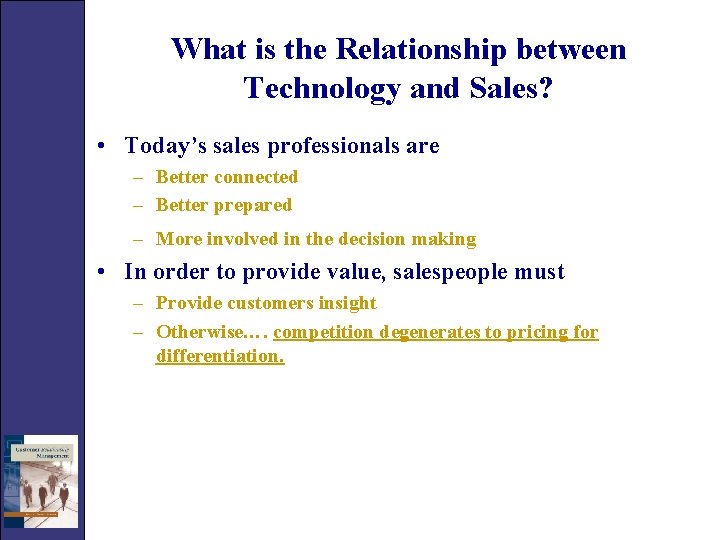 What is the Relationship between Technology and Sales? • Today’s sales professionals are –