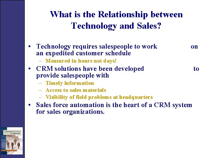 What is the Relationship between Technology and Sales? • Technology requires salespeople to work