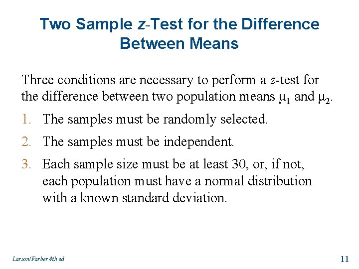 Two Sample z-Test for the Difference Between Means Three conditions are necessary to perform