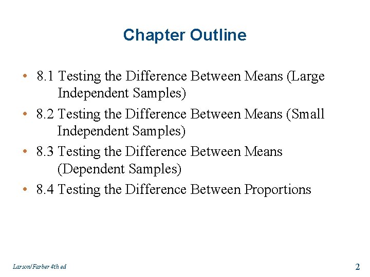 Chapter Outline • 8. 1 Testing the Difference Between Means (Large Independent Samples) •