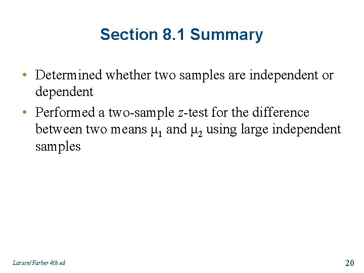 Section 8. 1 Summary • Determined whether two samples are independent or dependent •