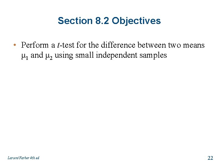 Section 8. 2 Objectives • Perform a t-test for the difference between two means