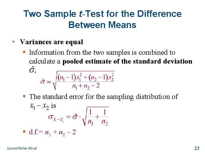 Two Sample t-Test for the Difference Between Means • Variances are equal § Information