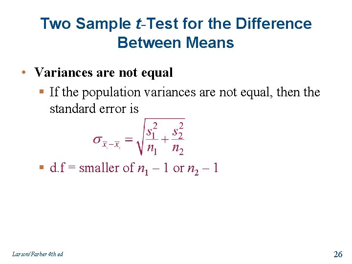 Two Sample t-Test for the Difference Between Means • Variances are not equal §