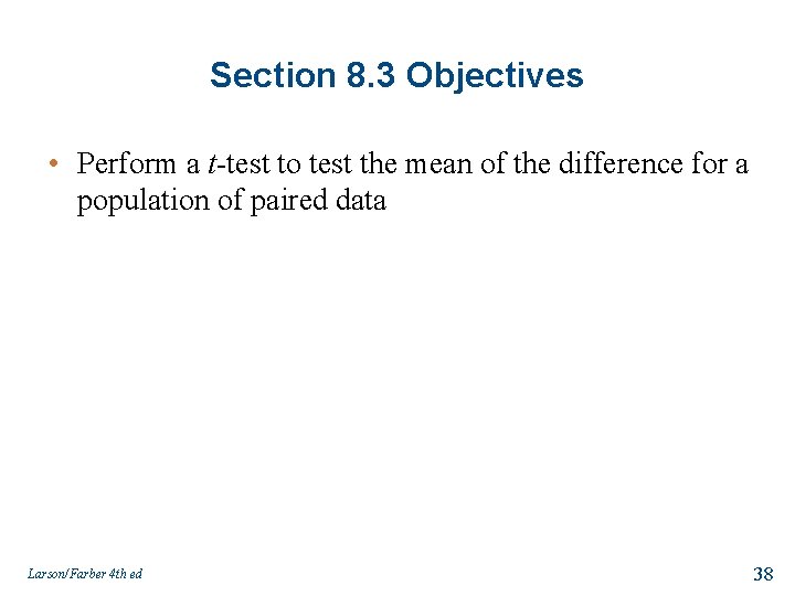 Section 8. 3 Objectives • Perform a t-test to test the mean of the